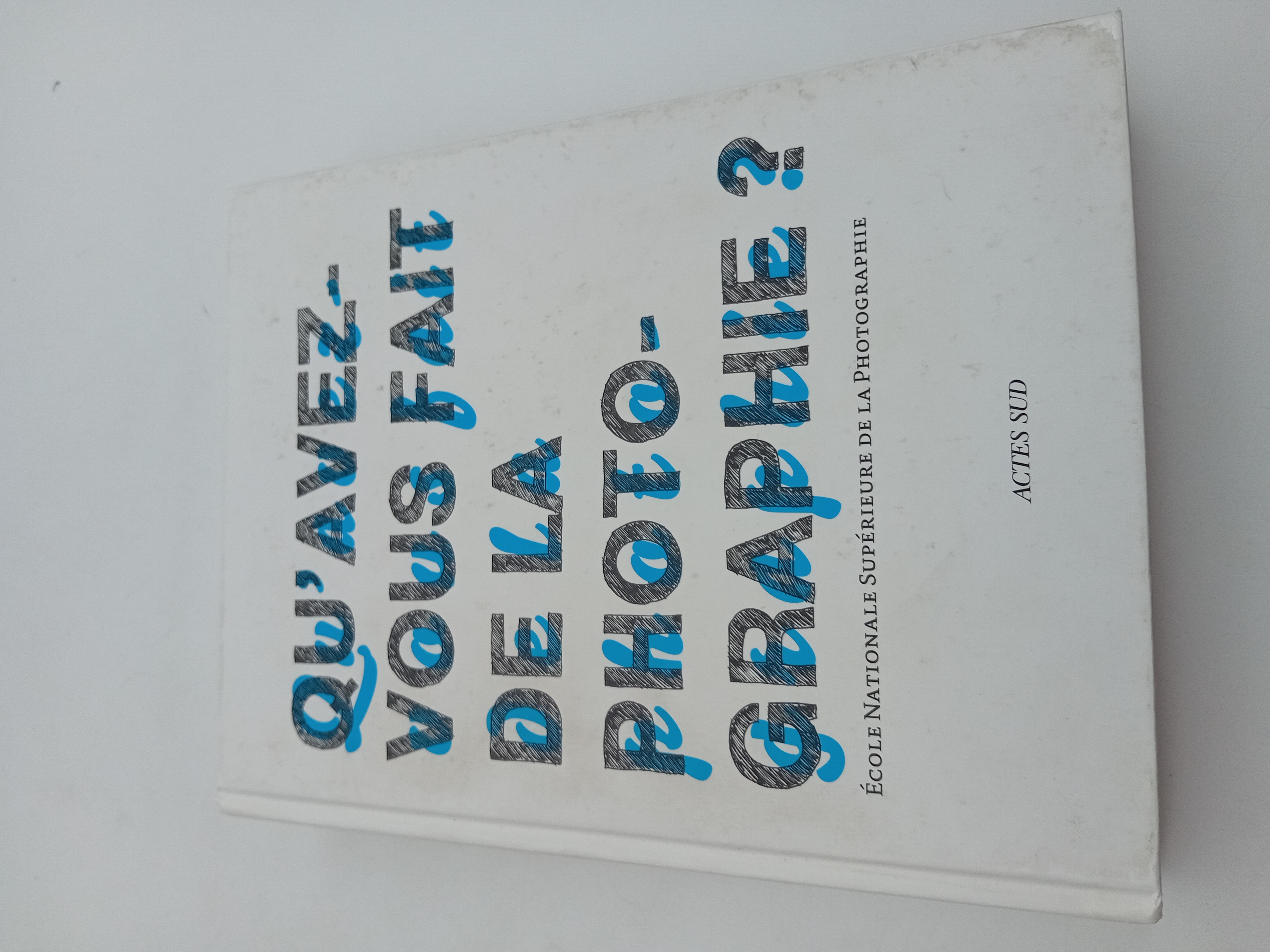 Livre Qu'avez-vous Fait De La Photographie Actes Sud (BL912)
